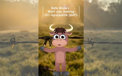 Bulle Bruno über die EU-Agrarpolitik