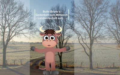 Bulle Bruno über „Was Landwirtschaft soll“