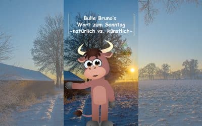 Bulle Bruno über natürlich und künstlich
